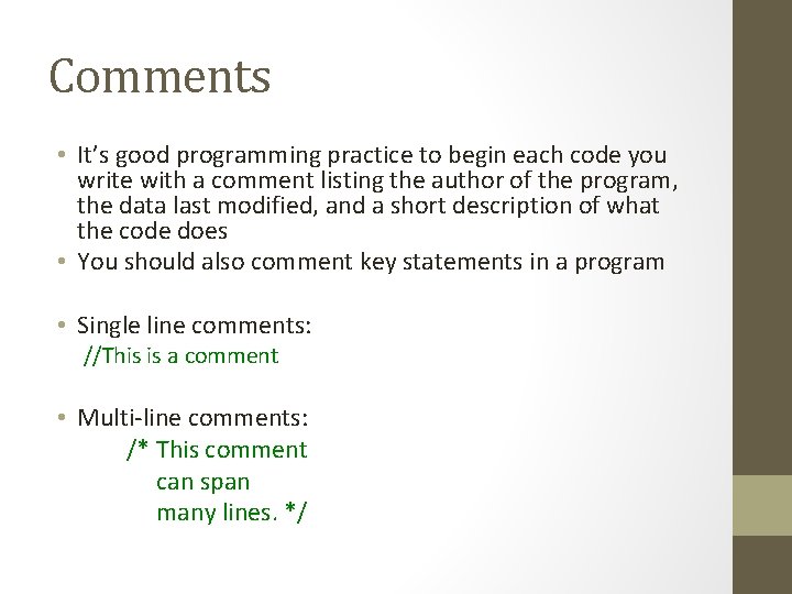 Comments • It’s good programming practice to begin each code you write with a