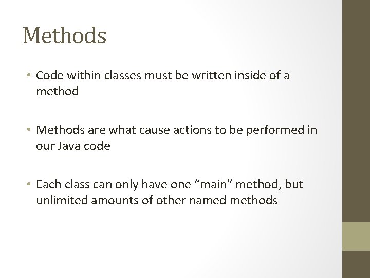 Methods • Code within classes must be written inside of a method • Methods