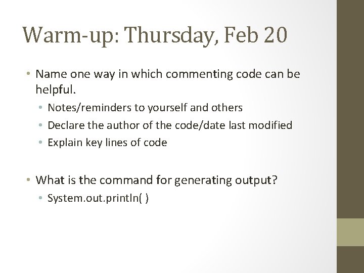 Warm-up: Thursday, Feb 20 • Name one way in which commenting code can be