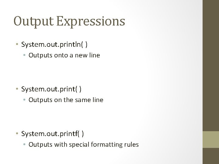 Output Expressions • System. out. println( ) • Outputs onto a new line •