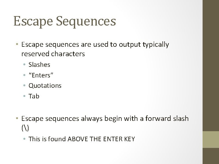 Escape Sequences • Escape sequences are used to output typically reserved characters • •