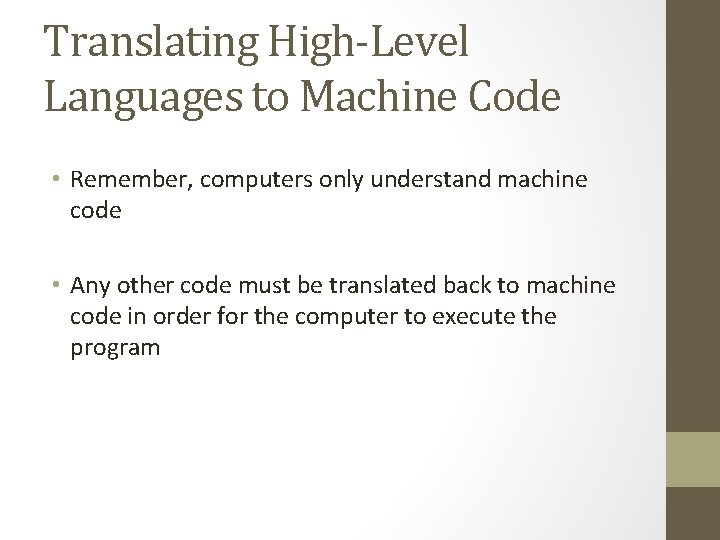 Translating High-Level Languages to Machine Code • Remember, computers only understand machine code •