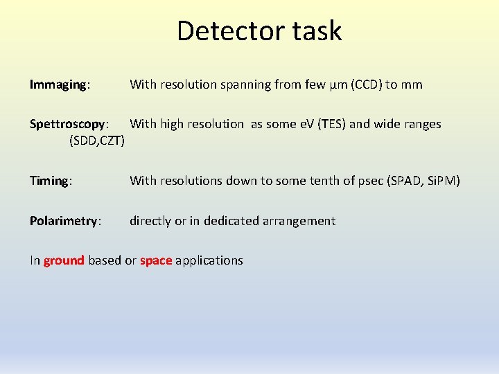 Detector task Immaging: With resolution spanning from few µm (CCD) to mm Spettroscopy: With