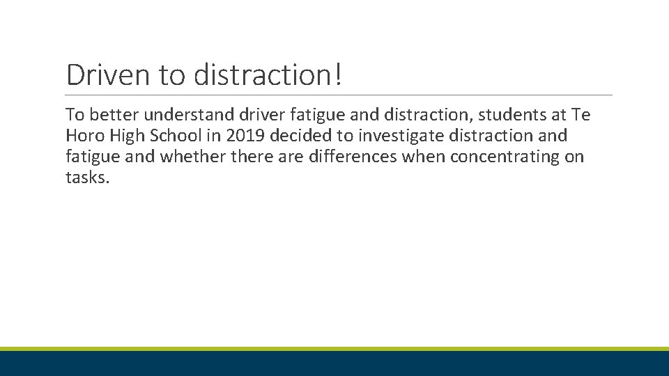 Driven to distraction! To better understand driver fatigue and distraction, students at Te Horo