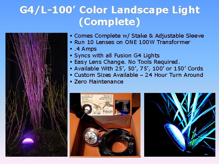 G 4/L-100’ Color Landscape Light (Complete) § § § § Comes Complete w/ Stake