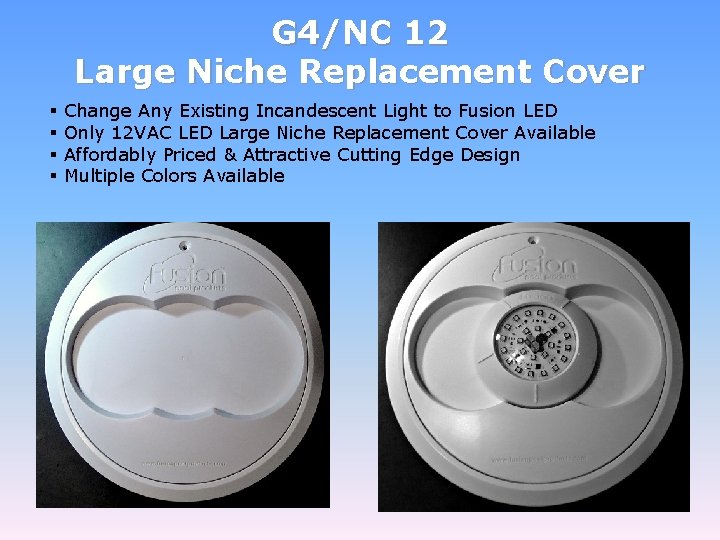 G 4/NC 12 Large Niche Replacement Cover § § Change Any Existing Incandescent Light