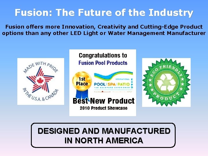 Fusion: The Future of the Industry Fusion offers more Innovation, Creativity and Cutting-Edge Product