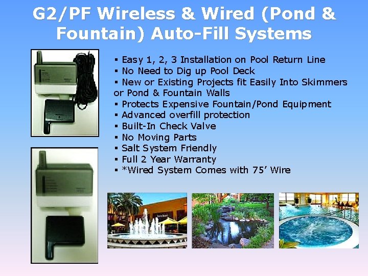 G 2/PF Wireless & Wired (Pond & Fountain) Auto-Fill Systems § Easy 1, 2,