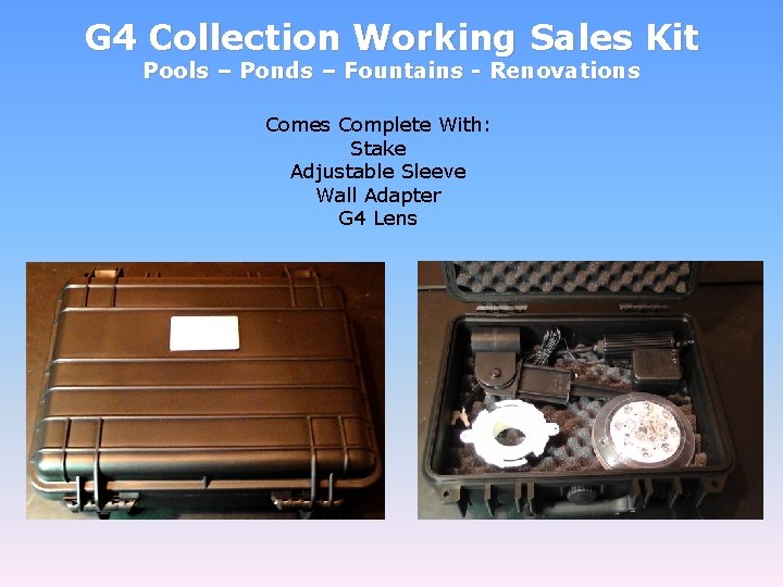 G 4 Collection Working Sales Kit Pools – Ponds – Fountains - Renovations Comes