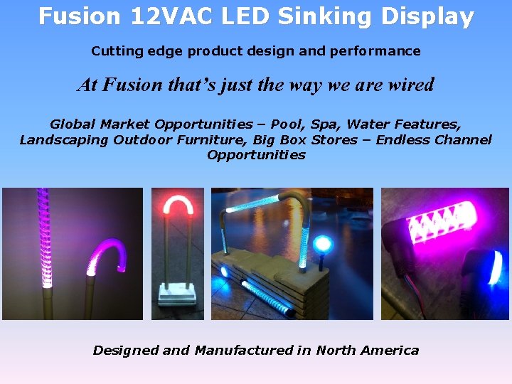 Fusion 12 VAC LED Sinking Display Cutting edge product design and performance At Fusion