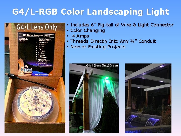 G 4/L-RGB Color Landscaping Light § § § Includes 6” Pig-tail of Wire &