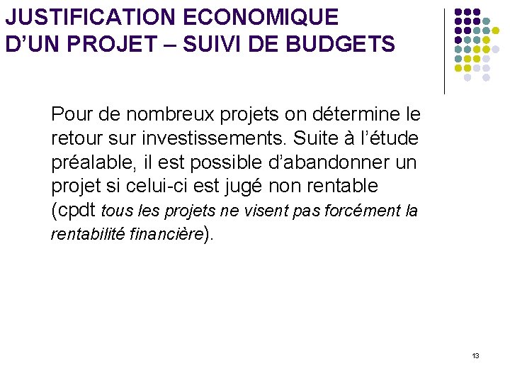 JUSTIFICATION ECONOMIQUE D’UN PROJET – SUIVI DE BUDGETS Pour de nombreux projets on détermine