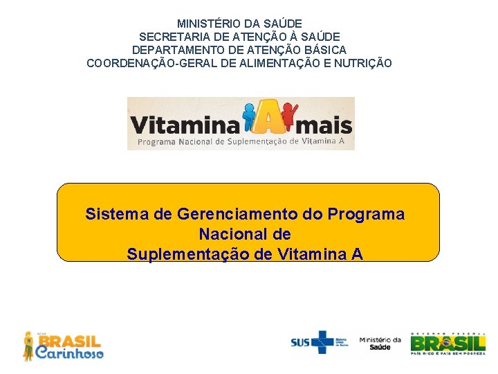 MINISTÉRIO DA SAÚDE SECRETARIA DE ATENÇÃO À SAÚDE DEPARTAMENTO DE ATENÇÃO BÁSICA COORDENAÇÃO-GERAL DE