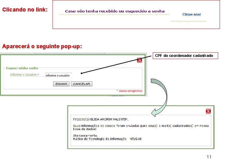 Clicando no link: Aparecerá o seguinte pop-up: CPF do coordenador cadastrado 11 