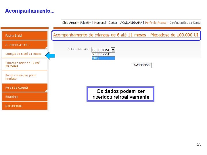 Acompanhamento. . . Os dados podem ser inseridos retroativamente 23 