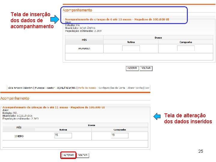 Tela de inserção dos dados de acompanhamento Tela de alteração dos dados inseridos 25