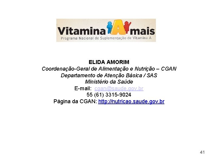 ELIDA AMORIM Coordenação-Geral de Alimentação e Nutrição – CGAN Departamento de Atenção Básica /