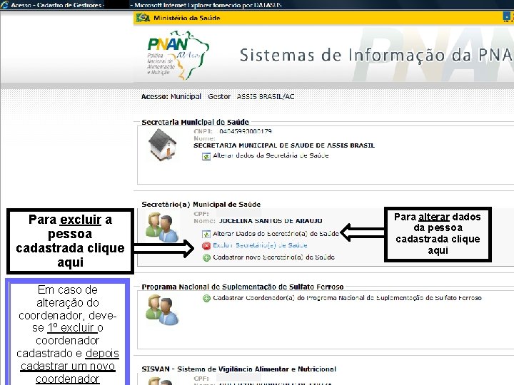 Para excluir a pessoa cadastrada clique aqui Em caso de alteração do coordenador, devese