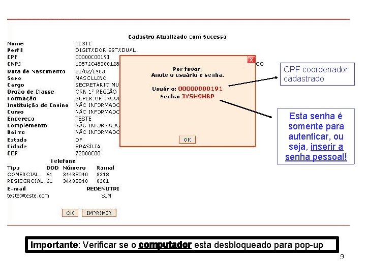CPF coordenador cadastrado Esta senha é somente para autenticar, ou seja, inserir a senha