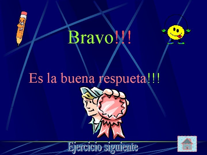 Bravo!!! Es la buena respueta!!! 