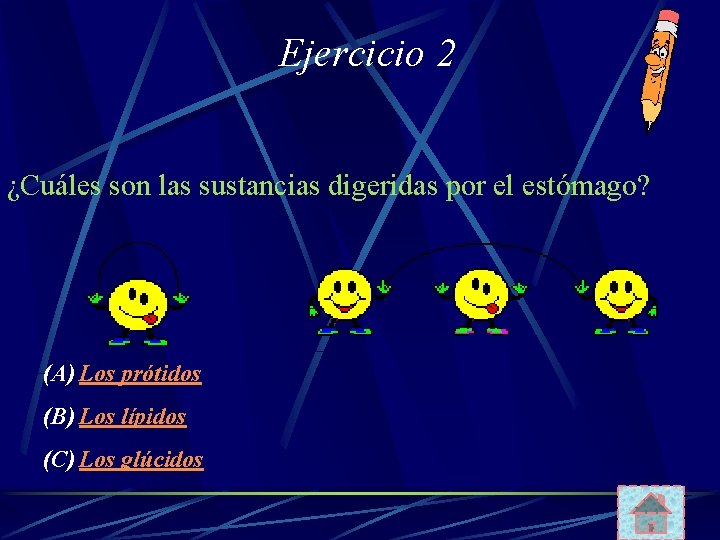 Ejercicio 2 ¿Cuáles son las sustancias digeridas por el estómago? (A) Los prótidos (B)
