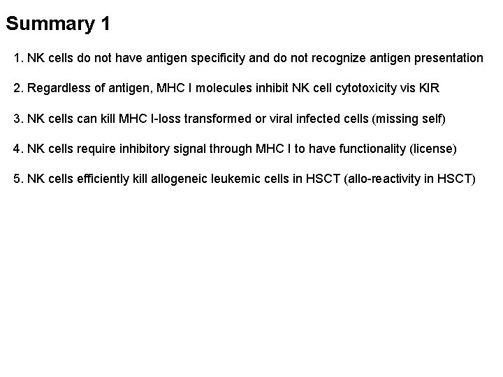 Summary 1 1. NK cells do not have antigen specificity and do not recognize