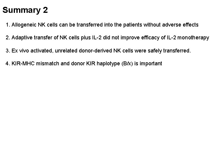 Summary 2 1. Allogeneic NK cells can be transferred into the patients without adverse