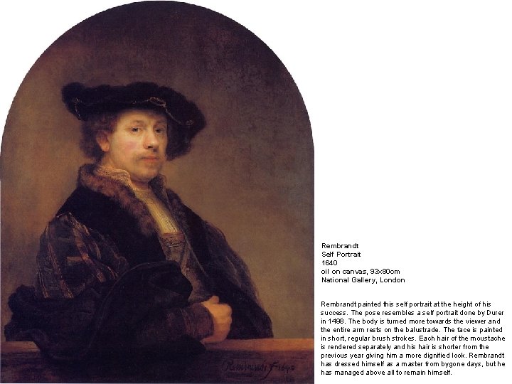 Rembrandt Self Portrait 1640 oil on canvas, 93 x 80 cm National Gallery, London