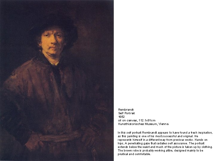 Rembrandt Self Portrait 1652 oil on canvas, 112. 1 x 81 cm Kunsthistorisches Museum,