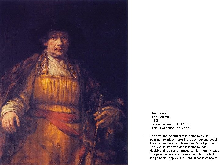 Rembrandt Self Portrait 1658 oil on canvas, 131 x 102 cm Frick Collection, New