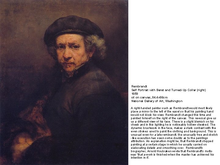 Rembrandt Self Portrait with Beret and Turned-Up Collar (right) 1659 oil on canvas, 84.