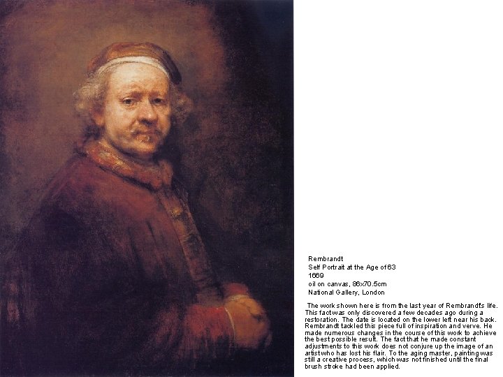 Rembrandt Self Portrait at the Age of 63 1669 oil on canvas, 86 x