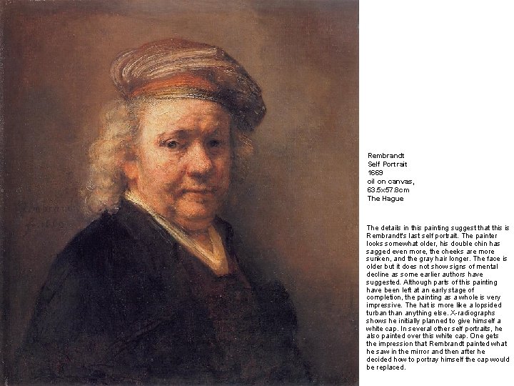 Rembrandt Self Portrait 1669 oil on canvas, 63. 5 x 57. 8 cm The