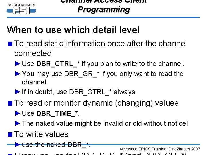 Channel Access Client Programming When to use which detail level ■ To read static