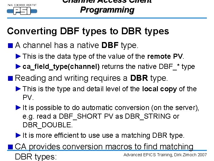Channel Access Client Programming Converting DBF types to DBR types ■ A channel has