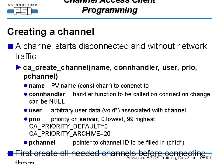 Channel Access Client Programming Creating a channel ■ A channel starts disconnected and without