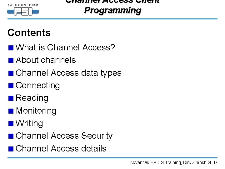 Channel Access Client Programming Contents ■ What is Channel Access? ■ About channels ■