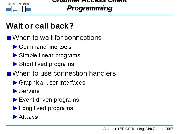 Channel Access Client Programming Wait or call back? ■ When to wait for connections