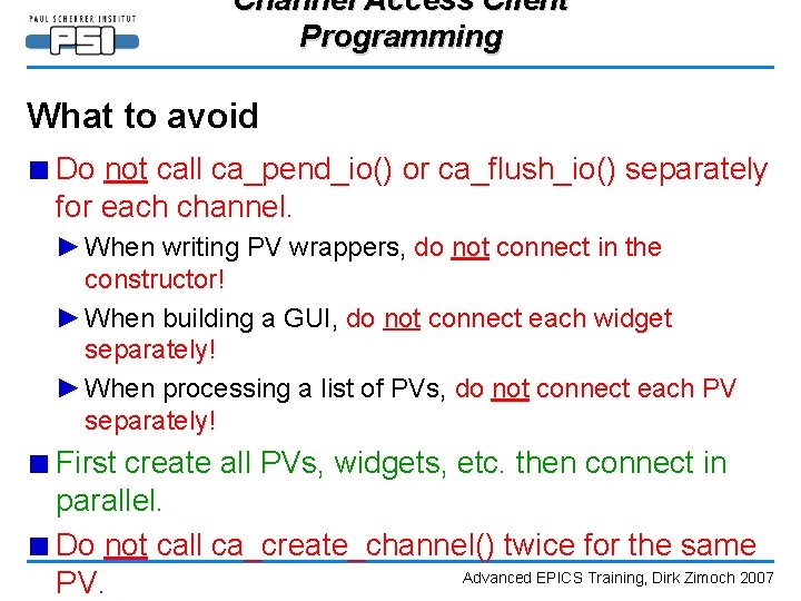 Channel Access Client Programming What to avoid ■ Do not call ca_pend_io() or ca_flush_io()