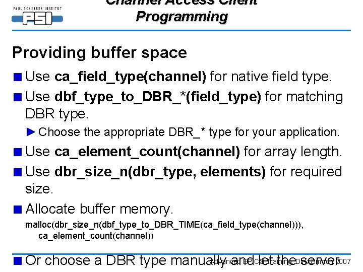 Channel Access Client Programming Providing buffer space ■ Use ca_field_type(channel) for native field type.