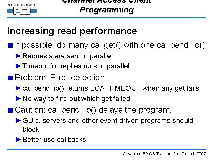 Channel Access Client Programming Increasing read performance ■ If possible, do many ca_get() with