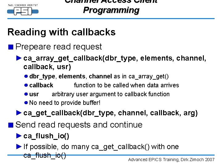 Channel Access Client Programming Reading with callbacks ■ Prepeare read request ► ca_array_get_callback(dbr_type, elements,