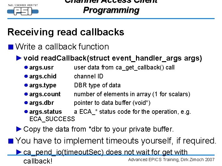 Channel Access Client Programming Receiving read callbacks ■ Write a callback function ► void