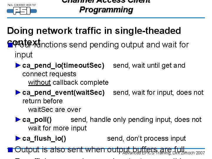 Channel Access Client Programming Doing network traffic in single-theaded context ■ Four functions send