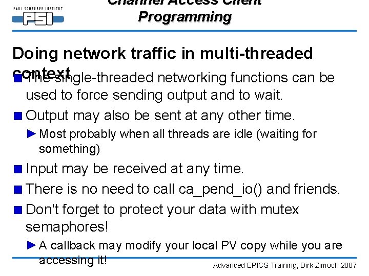 Channel Access Client Programming Doing network traffic in multi-threaded context ■ The single-threaded networking