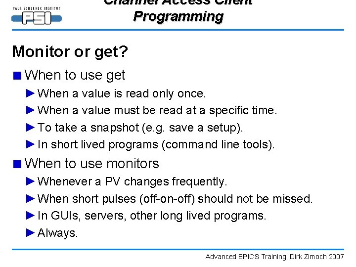 Channel Access Client Programming Monitor or get? ■ When to use get ► When