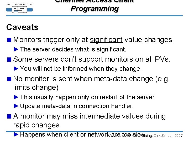 Channel Access Client Programming Caveats ■ Monitors trigger only at significant value changes. ►