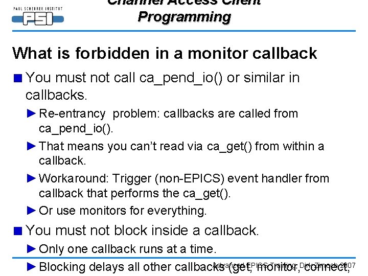 Channel Access Client Programming What is forbidden in a monitor callback ■ You must