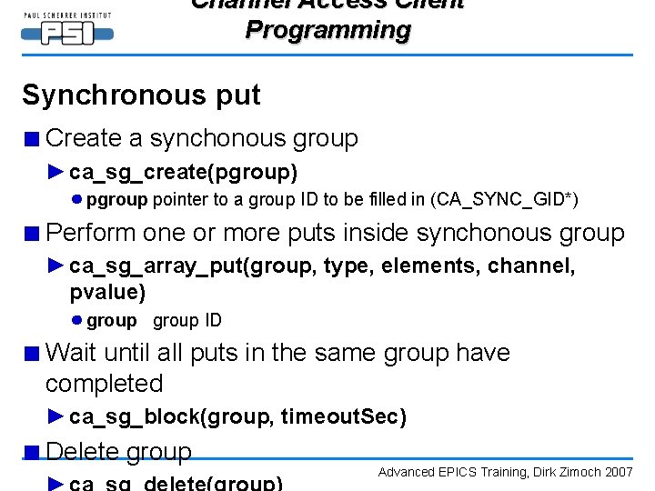 Channel Access Client Programming Synchronous put ■ Create a synchonous group ► ca_sg_create(pgroup) ●