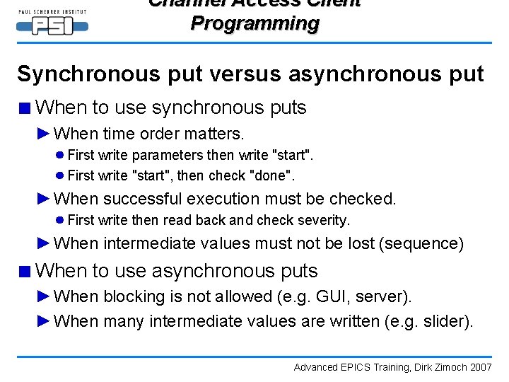 Channel Access Client Programming Synchronous put versus asynchronous put ■ When to use synchronous